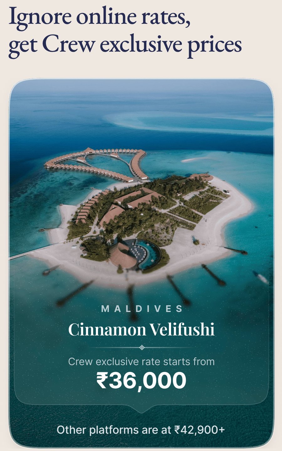 A CREW page headed &ldquo;Ignore online rates, get Crew exclusive prices,&rdquo; showing the Cinnamon Velifushi in the Maldives. Crew exclusive rate starts from ₹36,000. Below it: Other platforms are at ₹42,900+.